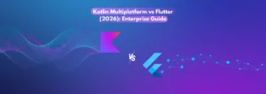 Why Mobile Development Teams in 2026 Need Both Kotlin and Flutter Expertise